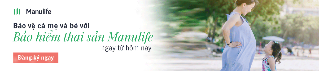Bảo hiểm chăm sóc bé, Bảo hiểm thai sản Manulife, Bảo vệ cả mẹ và bé